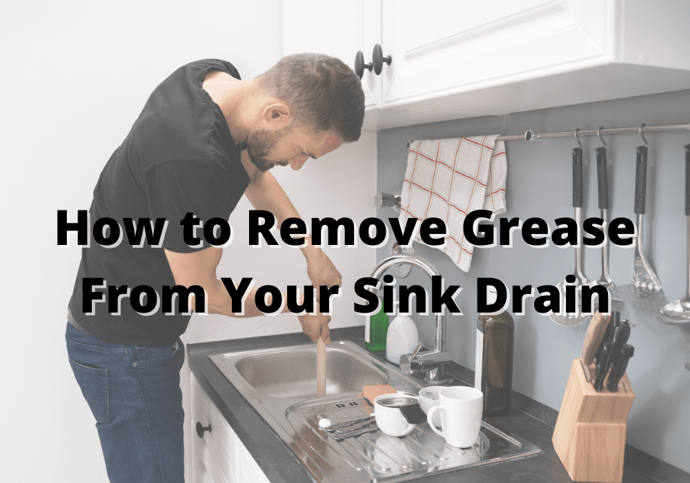 3-ways-to-remove-grease-from-the-sink-drain-plumbing-company-columbia