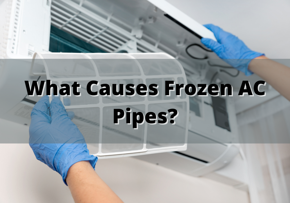 7 Reasons Why Your AC Pipes are Frozen – And How to Fix It - Plumbing ...