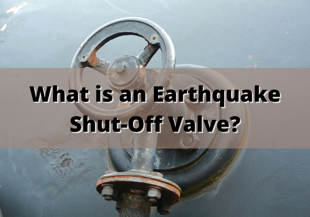 What Is An Earthquake Shut Off Valve Pipe Master Plumbing 4299