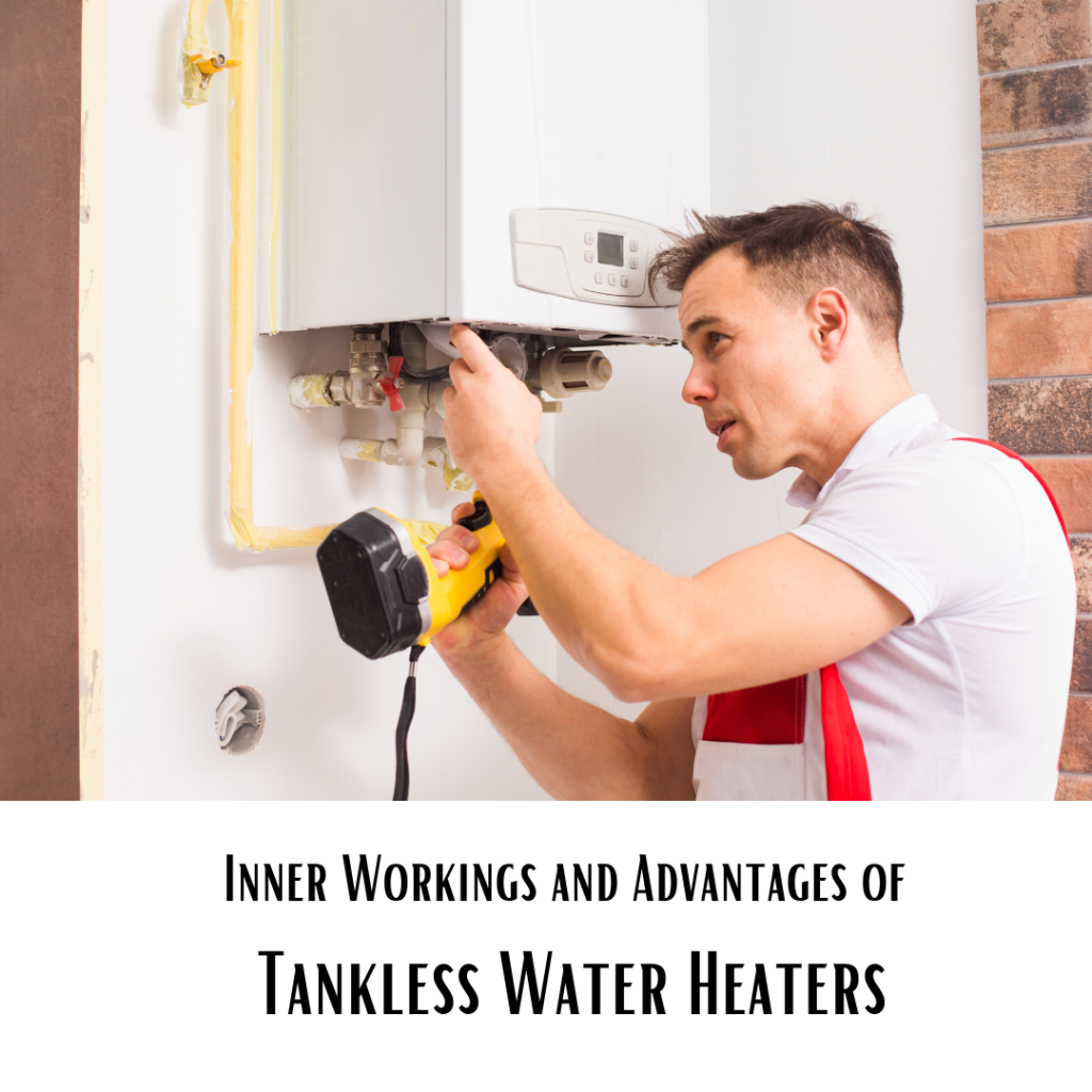 The Inner Workings and Advantages of Tankless Water Heaters