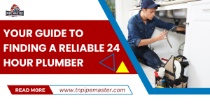 your-guide-to-finding-a-reliable-24-hour-plumber